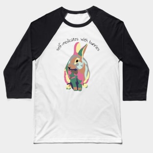 Self-Medicates With Bunnies Baseball T-Shirt
